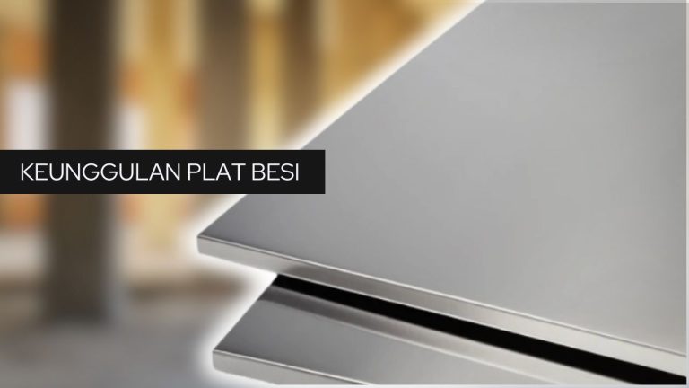 Keunggulan Plat Besi untuk Konstruksi Modern