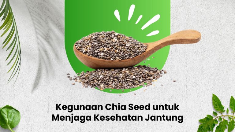 Kegunaan Chia Seed untuk Menjaga Kesehatan Jantung